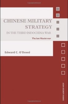 Chinese Military Strategy in the Third Indochina War: The Last Maoist War (Asian Security Studies)