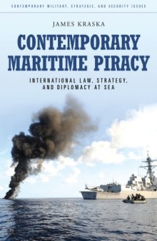 Contemporary Maritime Piracy: International Law, Strategy, and Diplomacy at Sea (Contemporary Military, Strategic, and Security Issues)  