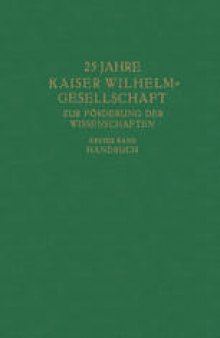 25 Jahre Kaiser Wilhelm-Gesellschaft zur Förderung der Wissenschaften: Erster Band Handbuch