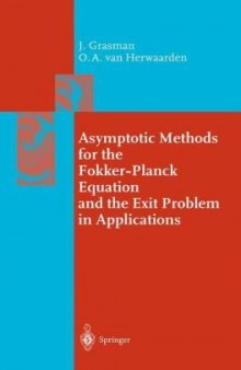 Asymptotic Methods for the Fokker-Planck Equation and the Exit Problem in Applications 