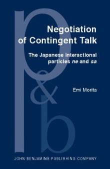 Negotiation of Contingent Talk: The Japanese Interactional Particles Ne and Sa