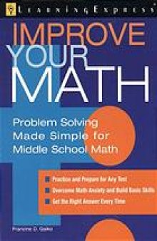 Improve your math : problem solving made simple for middle school math