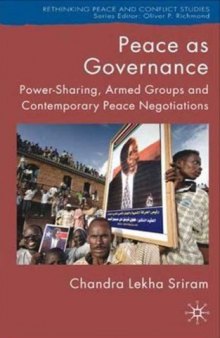 Peace as Governance: Power-Sharing, Armed Groups and Contemporary Peace Negotiations (Rethinking Peace and Conflict Studies)