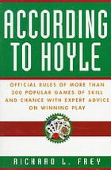 According to Hoyle : official rules of more than 200 popular games of skill and chance with expert advice on winning play