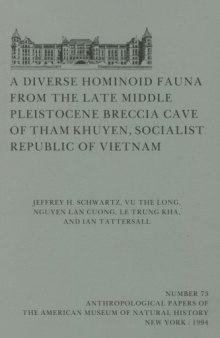 A Diverse Homonoid Fauna from the Late Middle Pleistocene Breccia Cave of the Tham Khwan Socialist Repubic of Vietnam (Anthropological Papers of the)  