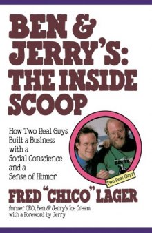 Ben & Jerry's: The Inside Scoop: How Two Real Guys Built a Business with a Social Conscience and a Sense of Humor