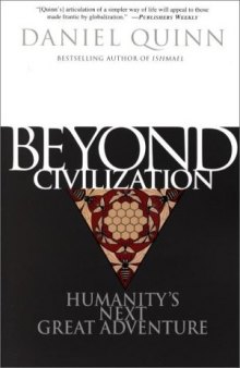 Beyond Civilization: Humanity's Next Great Adventure