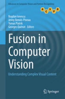 Fusion in Computer Vision: Understanding Complex Visual Content