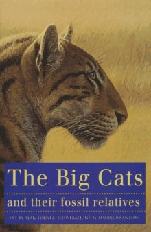 The big cats and their fossil relatives: an illustrated guide to their evolution and natural history