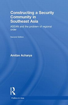 Constructing a Security Community in Southeast Asia: ASEAN and the Problem of Regional Order