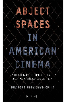 Abject Spaces in American Cinema. Institutional Settings, Identity and Psychoanalysis in Film