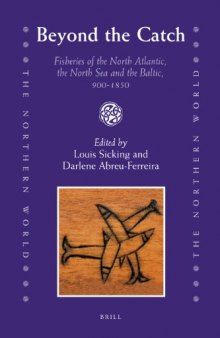 Beyond the Catch: Fisheries of the North Atlantic, the North Sea and the Baltic, 900-1850  
