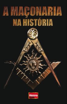 História Viva - A Maçonaria na História