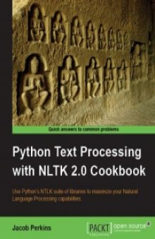 Python Text Processing with NLTK 2.0 Cookbook: Use Python's NLTK suite of libraries to maximize your Natural Language Processing capabilities