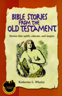 Bible Stories From The Old Testament: Stories that uplift, educate, and inspire (Judeo-Christian Ethics Series) (Judeo-Christian Ethics Series)