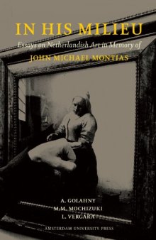 In His Milieu: Essays on Netherlandish Art in Memory of John Michael Montias