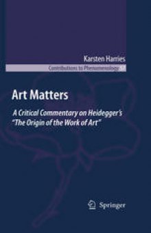 Art Matters: A Critical Commentary on Heidegger’s “The Origin of the Work of Art”