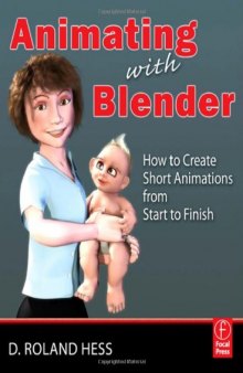 Animating with Blender: Creating Short Animations from Start to Finish