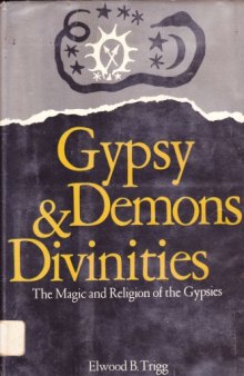 Gypsy demons and divinities : the magic and religion of the gypsies