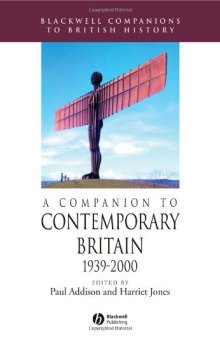 A Companion to Contemporary Britain: 1939-2000 (Blackwell Companions to British History)