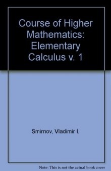 A Course of Higher Mathematics. Volume I