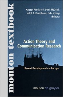 Action Theory and Communication Research: Recent Developments in Europe (Communications Monograph, Vol. 3) (Communications Monograph, V. 3)