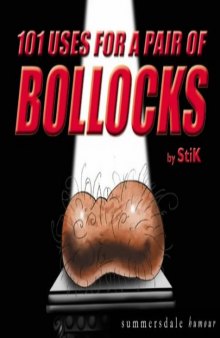 101 Uses for a Pair of Bollocks (Summersdale Humour: 101 Uses for ...)