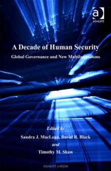 A Decade of Human Security: Global Governance And New Multilateralisms