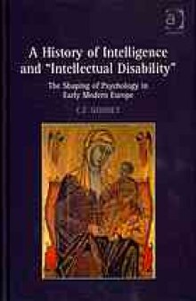 A history of intelligence and 'intellectual disability' : the shaping of psychology in early modern Europe