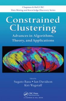 Constrained clustering: Advances in algorithms, theory, and applications