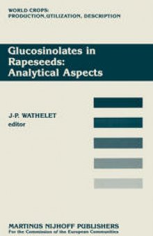 Glucosinolates in Rapeseeds: Analytical Aspects: Proceedings of a Seminar in the CEC Programme of Research on Plant Productivity, held in Gembloux (Belgium), 1–3 October 1986