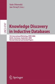 Knowledge Discovery in Inductive Databases: 5th International Workshop, KDID 2006 Berlin, Germany, September 18, 2006 Revised Selected and Invited Papers