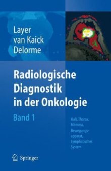 Radiologische Diagnostik in der Onkologie: Band 1: Hals, Thorax, Mamma, Bewegungsapparat, Lymphatisches System