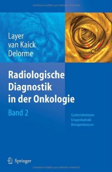 Radiologische Diagnostik in der Onkologie: Band 2: Gastrointestinum, Urogenitaltrakt, Retroperitoneum