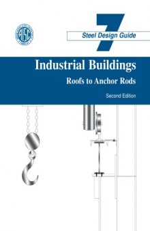 Design Guide 7: Industrial Buildings - Roofs to Anchor Rods (2004) 2nd Edition