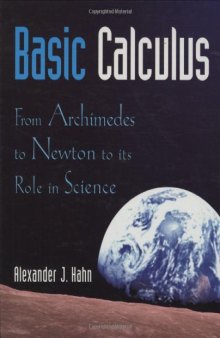 Basic Calculus: From Archimedes to Newton to its Role in Science (PAGES 1-203)