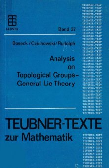 Analysis on topological groups : general Lie theory