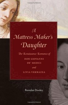 A Mattress Maker's Daughter: The Renaissance Romance of Don Giovanni de' Medici and Livia Vernazza