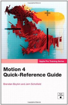Apple Pro Training Series: Motion 4 Quick-Reference Guide