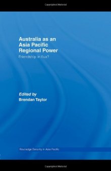 Australia as an Asia-Pacific Regional Power: Friendships in Flux? 