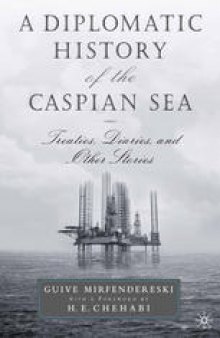 A Diplomatic History of the Caspian Sea: Treaties, Diaries, and Other Stories