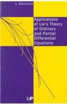 Applications of Lie’s Theory of Ordinary and Partial Differential Equations