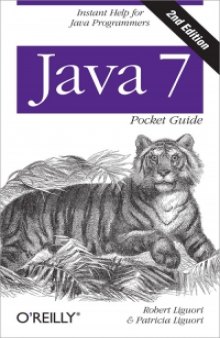 Java 7 Pocket Guide, 2nd Edition: Instant Help for Java Programmers