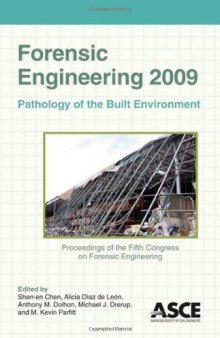 Forensic engineering 2009 : pathology of the built environment : proceedings of the Fifth Congress on Forensic Engineering, November 11-14, 2009, Washington, D.C