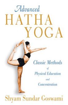 Advanced hatha yoga : classic methods of physical education and concentration