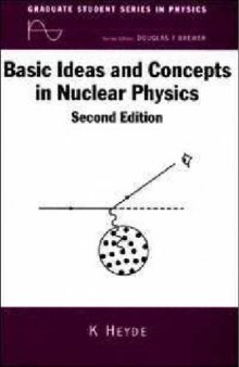 Basic Ideas and Concepts in Nuclear Physics, An Introductory Approach