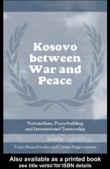 Kosovo Between War and Peace: Nationalism, Peacebuilding & International Trusteeship (Cass Series on Peacekeeping)