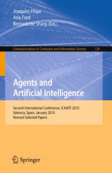 Agents and Artificial Intelligence: Second International Conference, ICAART 2010, Valencia, Spain, January 22-24, 2010. Revised Selected Papers