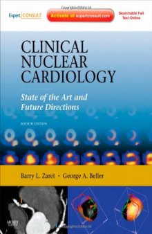 Clinical Nuclear Cardiology: State of the Art and Future Directions: Expert Consult: Online and Print, 4 Edition