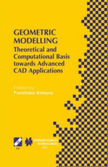 Geometric Modelling: Theoretical and Computational Basis towards Advanced CAD Applications. IFIP TC5/WG5.2 Sixth International Workshop on Geometric Modelling December 7–9, 1998, Tokyo, Japan